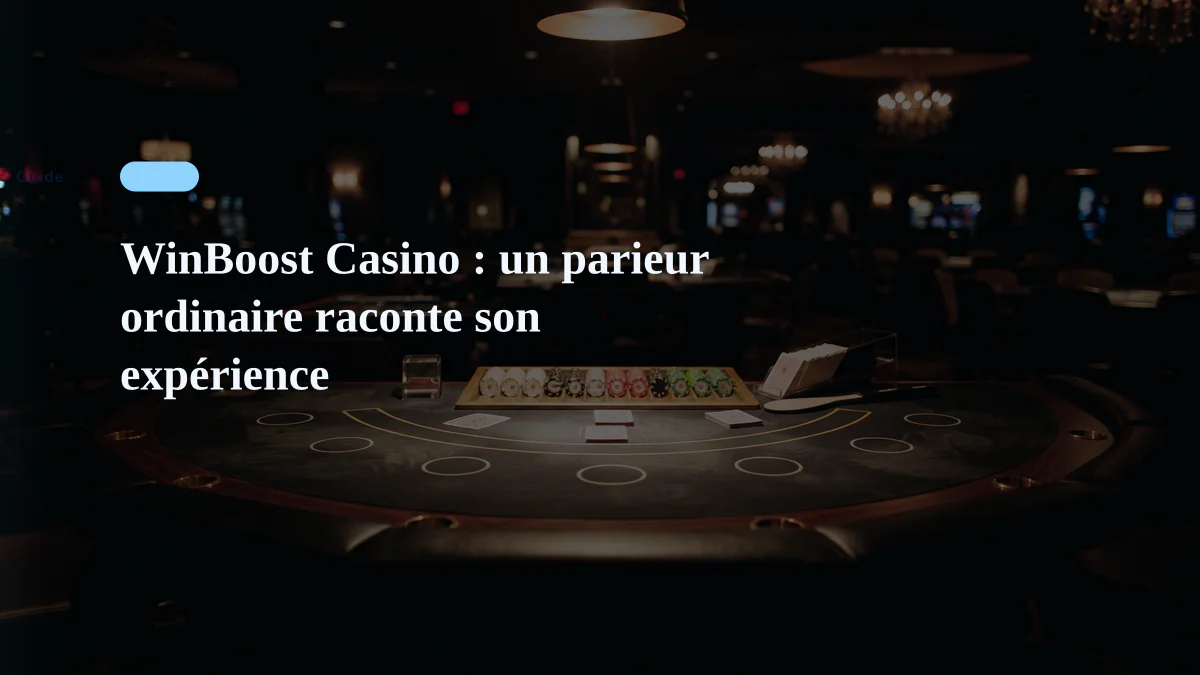 WinBoost Casino : un parieur ordinaire raconte son expérience