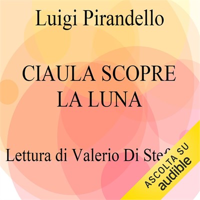 Luigi Pirandello - Ciaula scopre la luna (2021) (mp3 - 128 kbps)