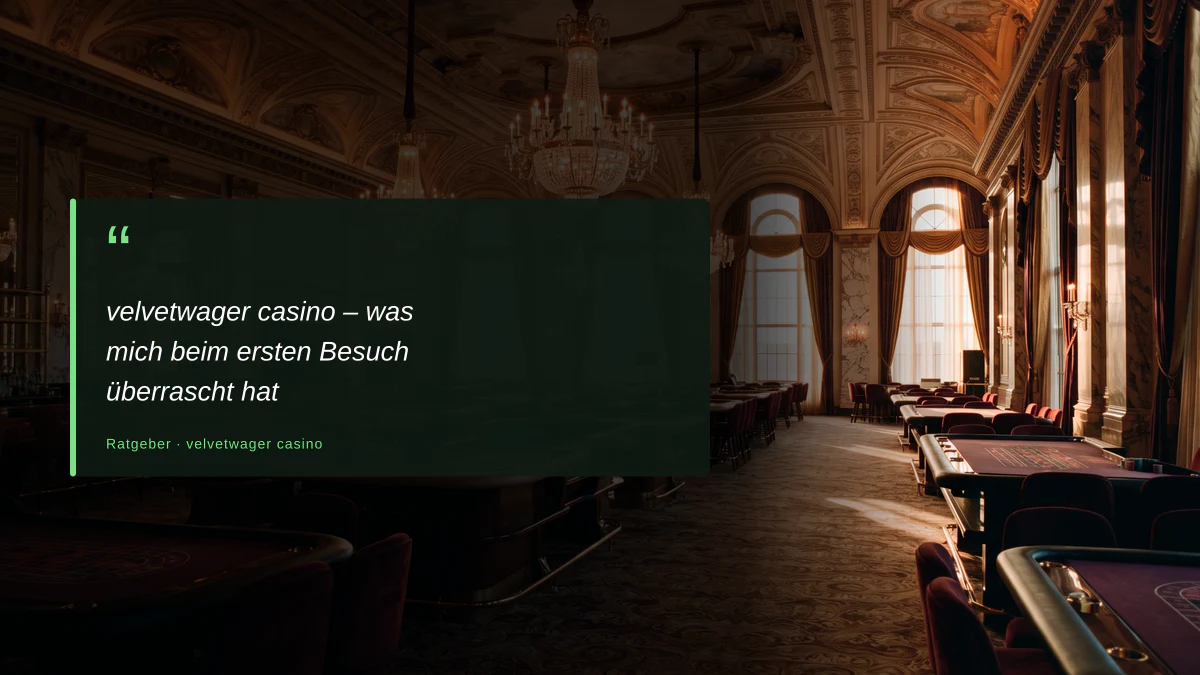 velvetwager casino – was mich beim ersten Besuch überrascht hat