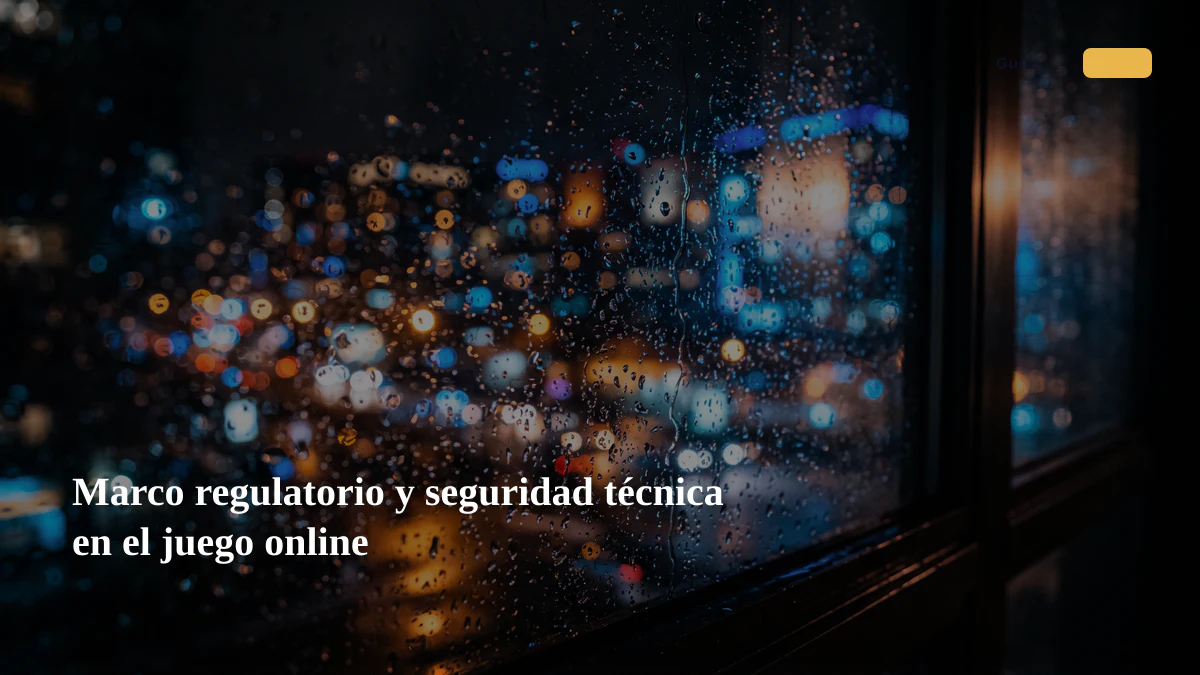 Marco regulatorio y seguridad técnica en el juego online