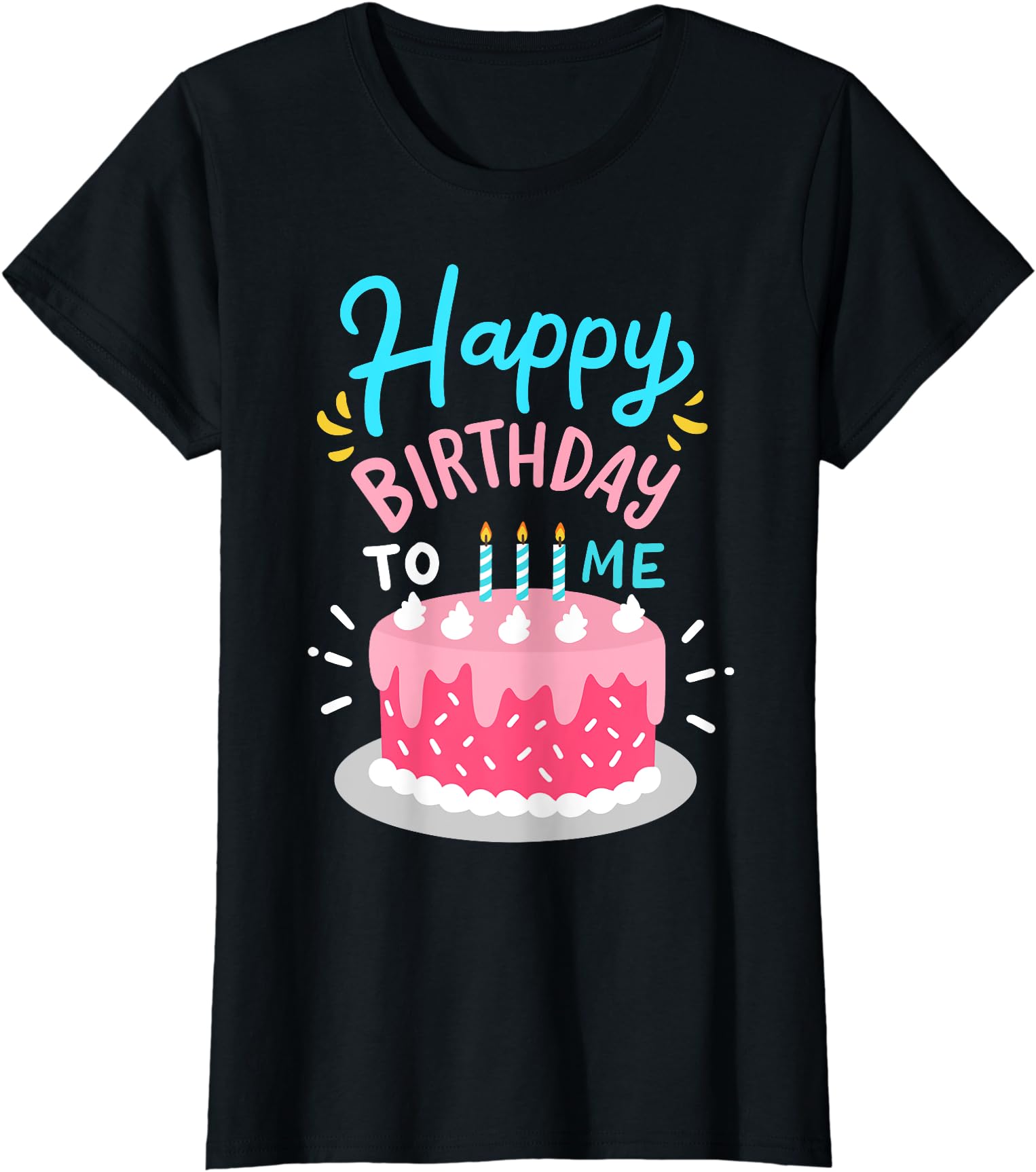 Birthday Party Happy Birthday To Me Funny Tee Ladies’ Crewneck T-Shirt