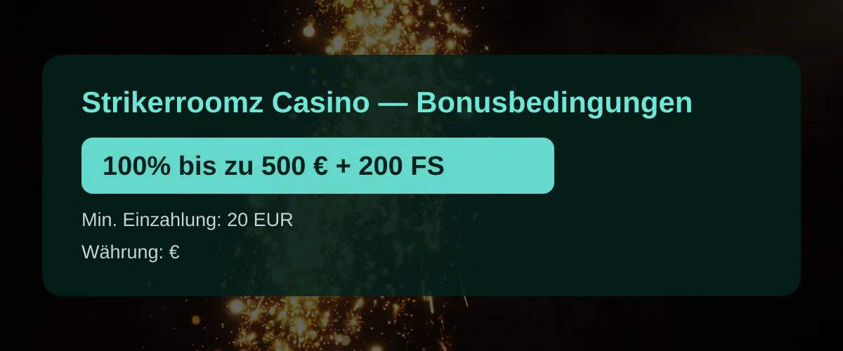 Strikerroomz Casino — Bonusbedingungen: 100% bis zu 500 € + 200 FS