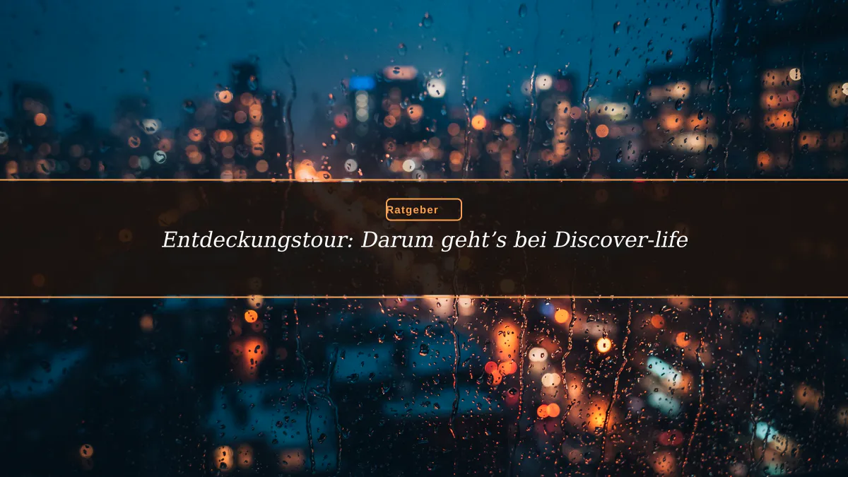 Entdeckungstour: Darum geht’s bei Discover-life