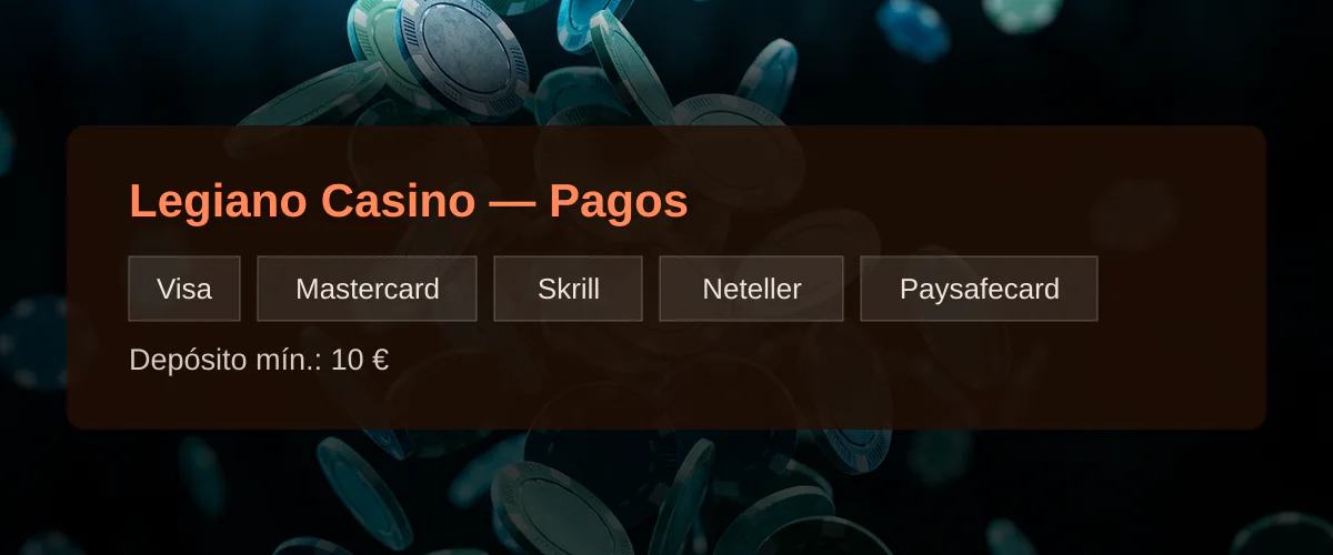 Legiano Casino — Pagos: Visa, Mastercard, Skrill, Neteller, Paysafecard
