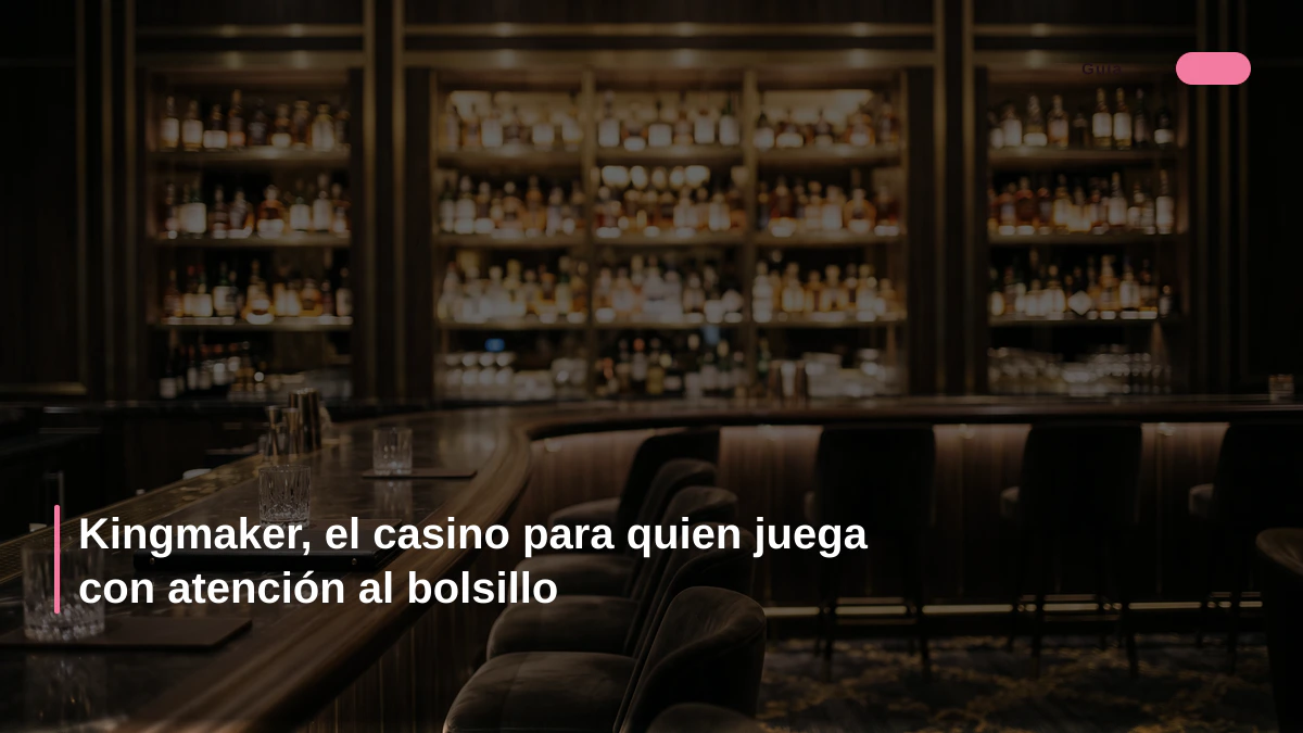 Kingmaker, el casino para quien juega con atención al bolsillo