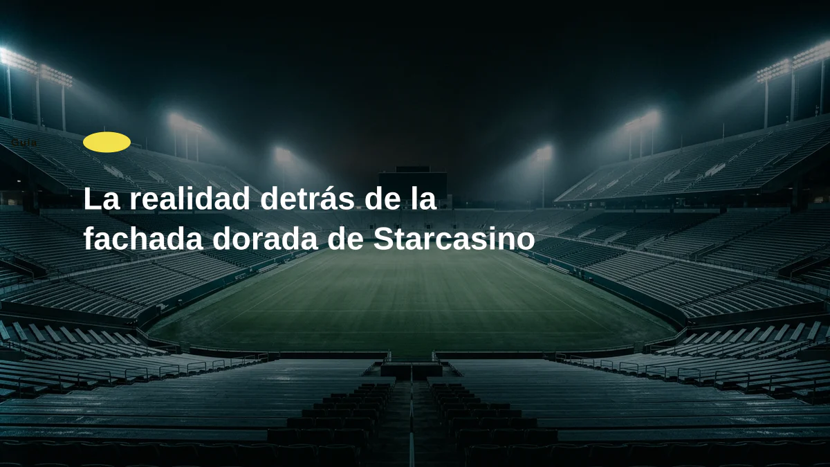 La realidad detrás de la fachada dorada de Starcasino