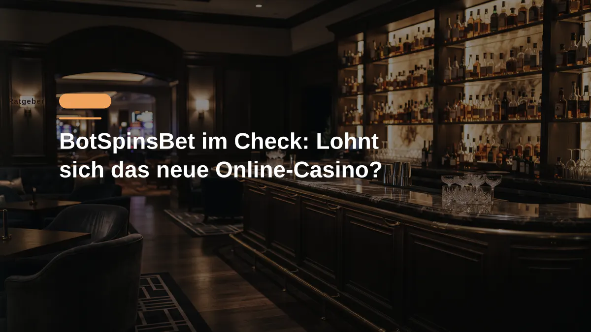 BotSpinsBet im Check: Lohnt sich das neue Online-Casino?