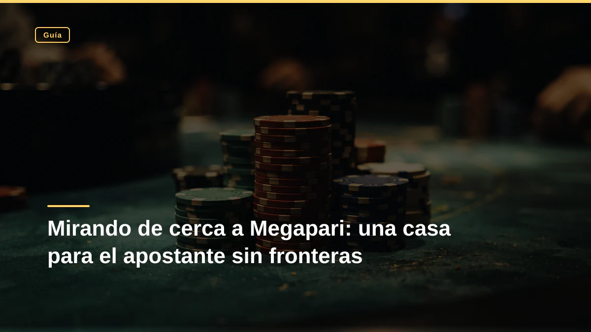 Mirando de cerca a Megapari: una casa para el apostante sin fronteras