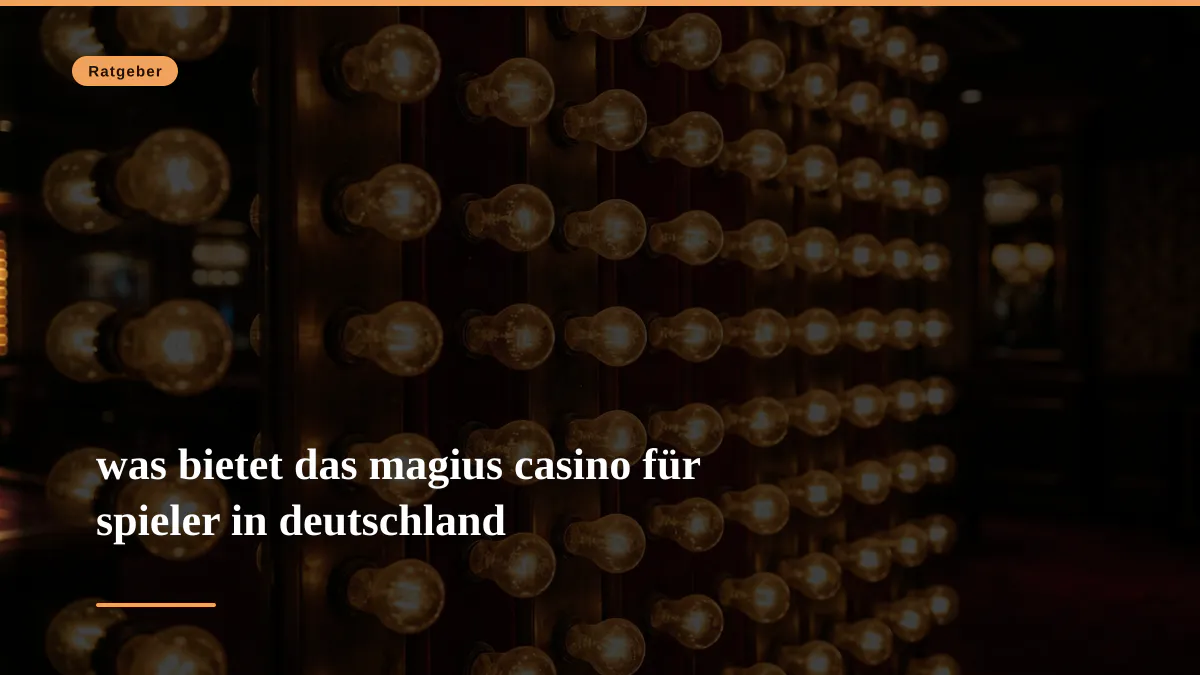 was bietet das magius casino für spieler in deutschland