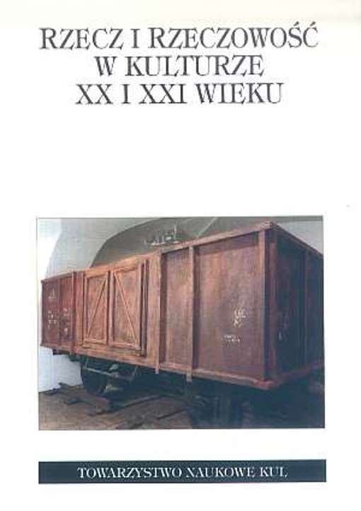 Rzecz i rzeczowość w kulturze XX i XXI wieku