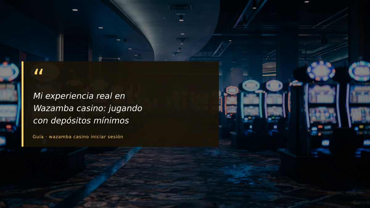 Mi experiencia real en Wazamba casino: jugando con depósitos mínimos