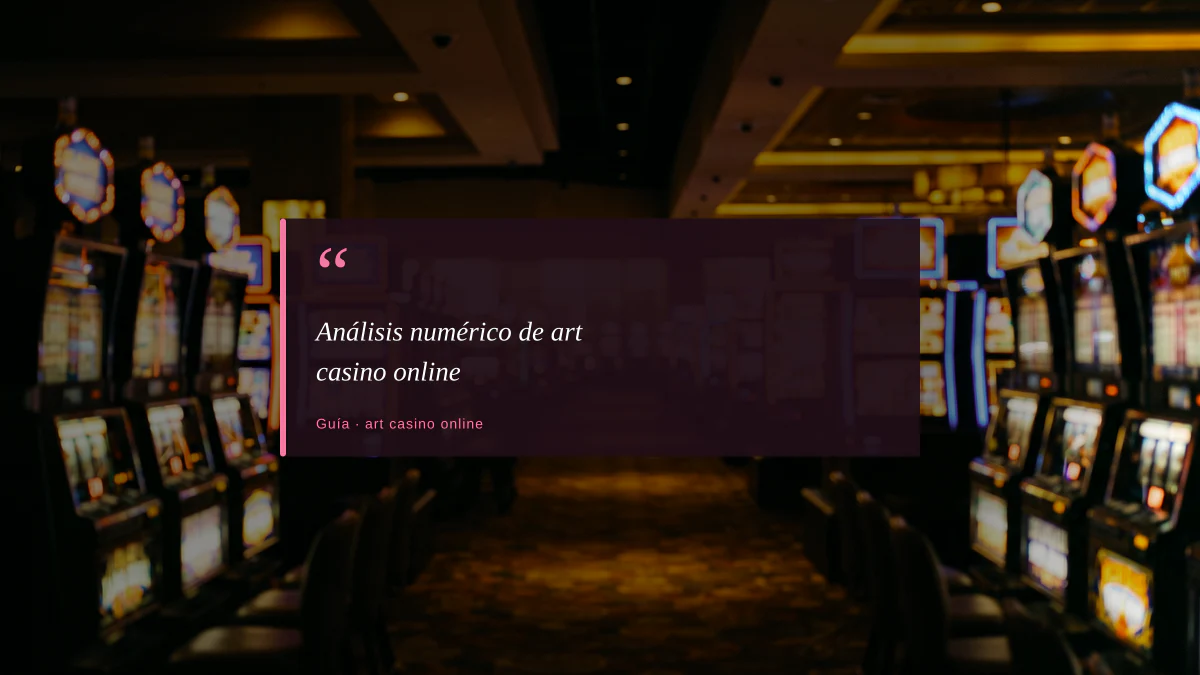 Análisis numérico de art casino online