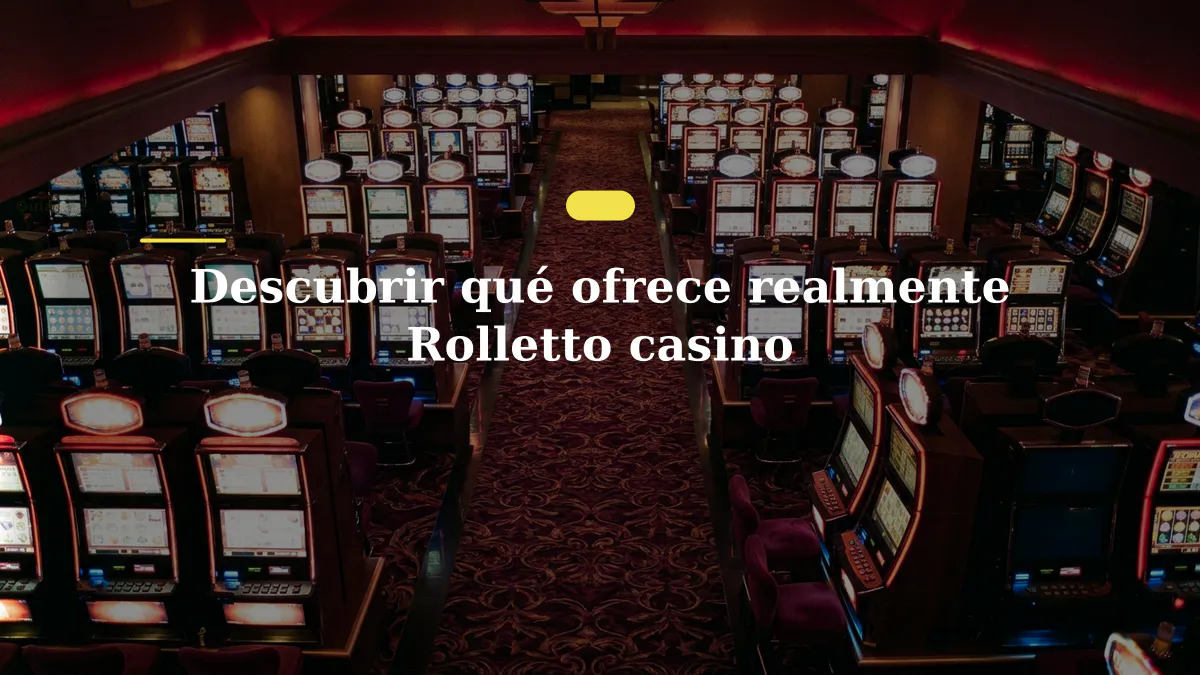 Descubrir qué ofrece realmente Rolletto casino