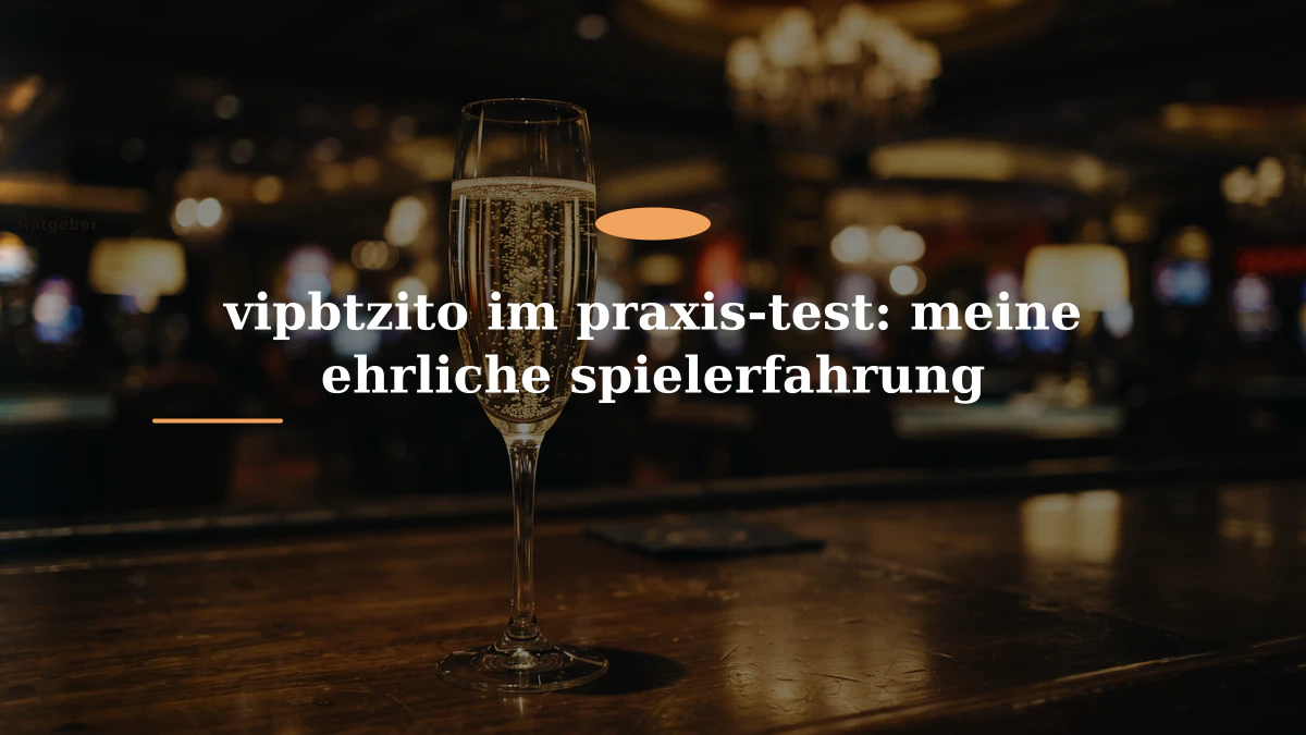 vipbtzito im praxis-test: meine ehrliche spielerfahrung