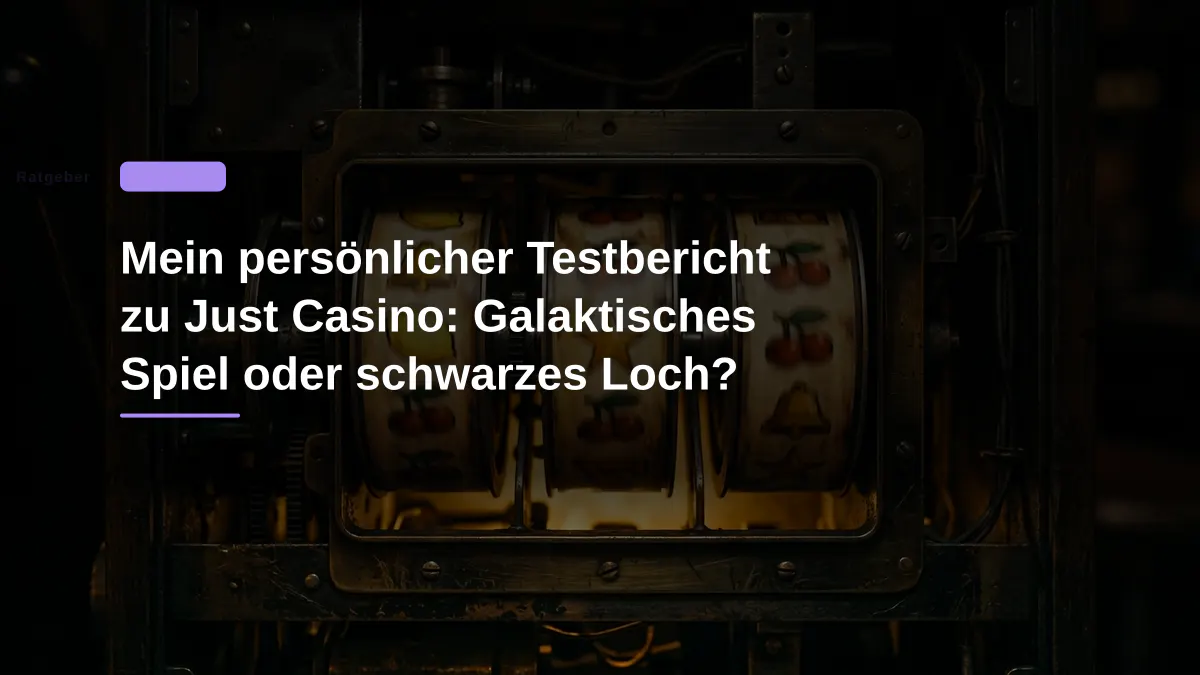 Mein persönlicher Testbericht zu Just Casino: Galaktisches Spiel oder schwarzes Loch?