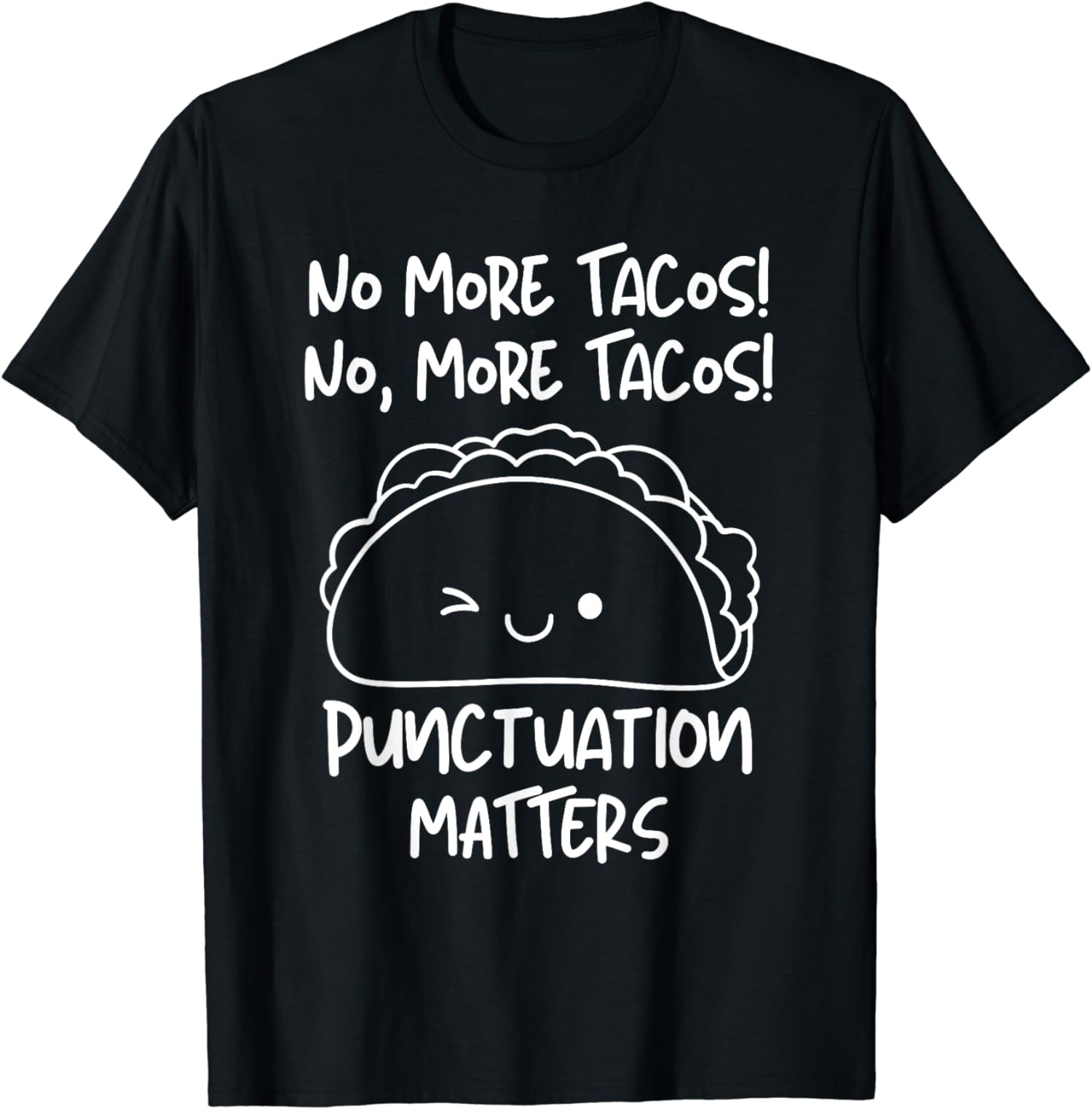 Funny Theme No More Tacos Punctuation Matters Unisex T-Shirt