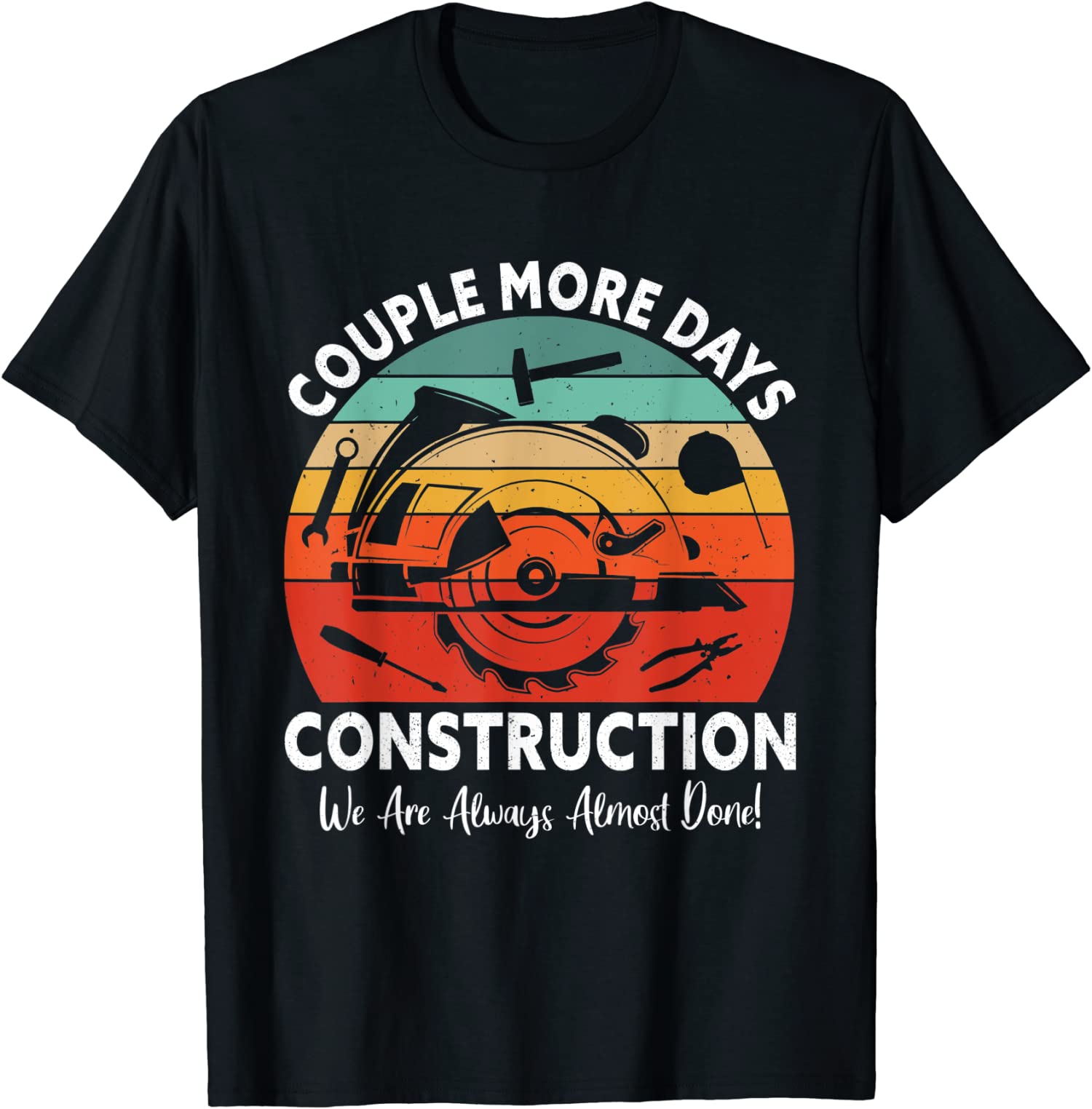 Couple More Day Construction We&rsquo;re Always Almost Done Unisex T-Shirt