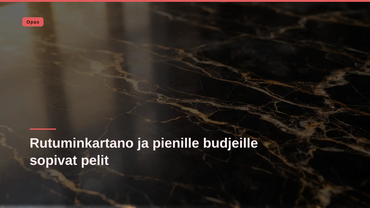 Rutuminkartano ja pienille budjeille sopivat pelit