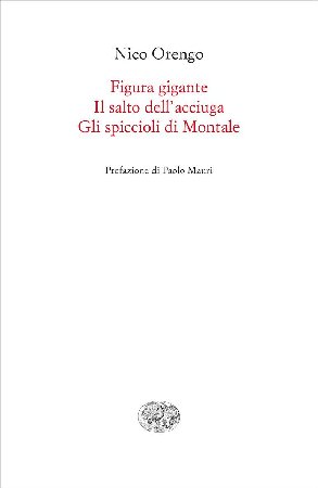 Nico Orengo - Figura gigante. Il salto dell'acciuga. Gli spiccioli di Montale (2019)