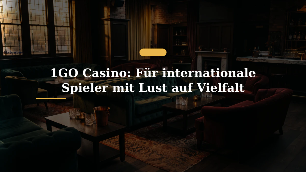 1GO Casino: Für internationale Spieler mit Lust auf Vielfalt