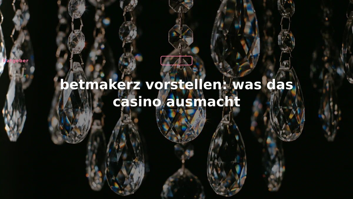 betmakerz vorstellen: was das casino ausmacht