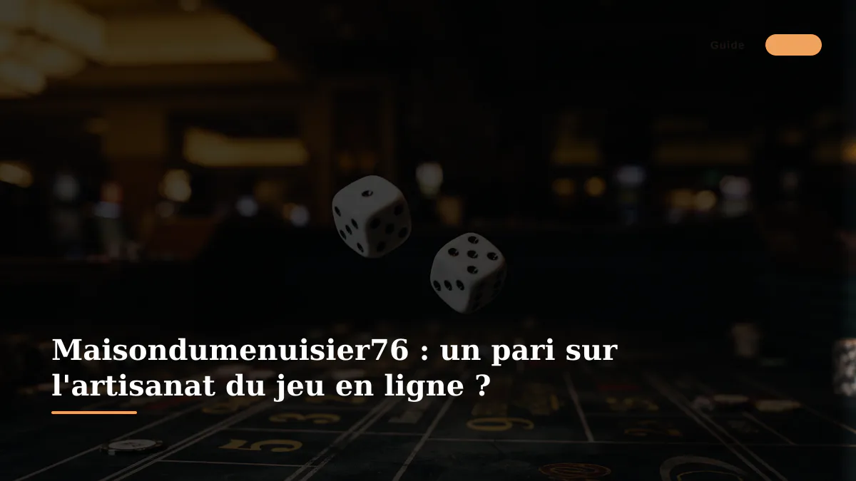 Maisondumenuisier76 : un pari sur l'artisanat du jeu en ligne ?