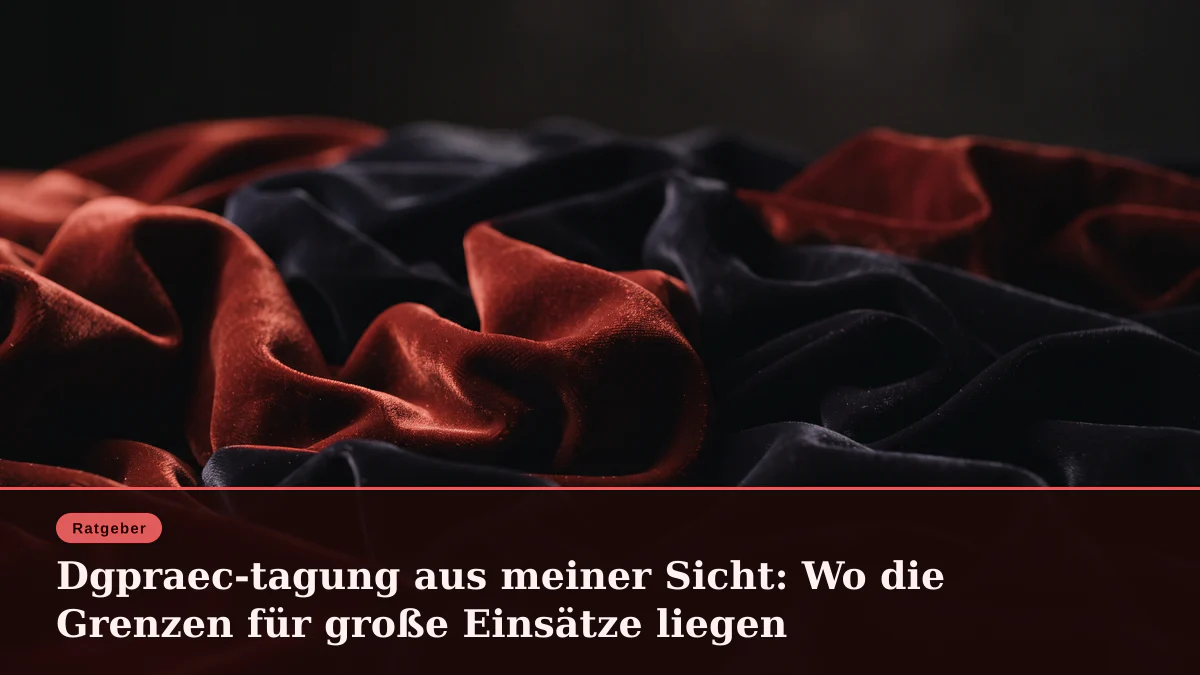 Dgpraec-tagung aus meiner Sicht: Wo die Grenzen für große Einsätze liegen