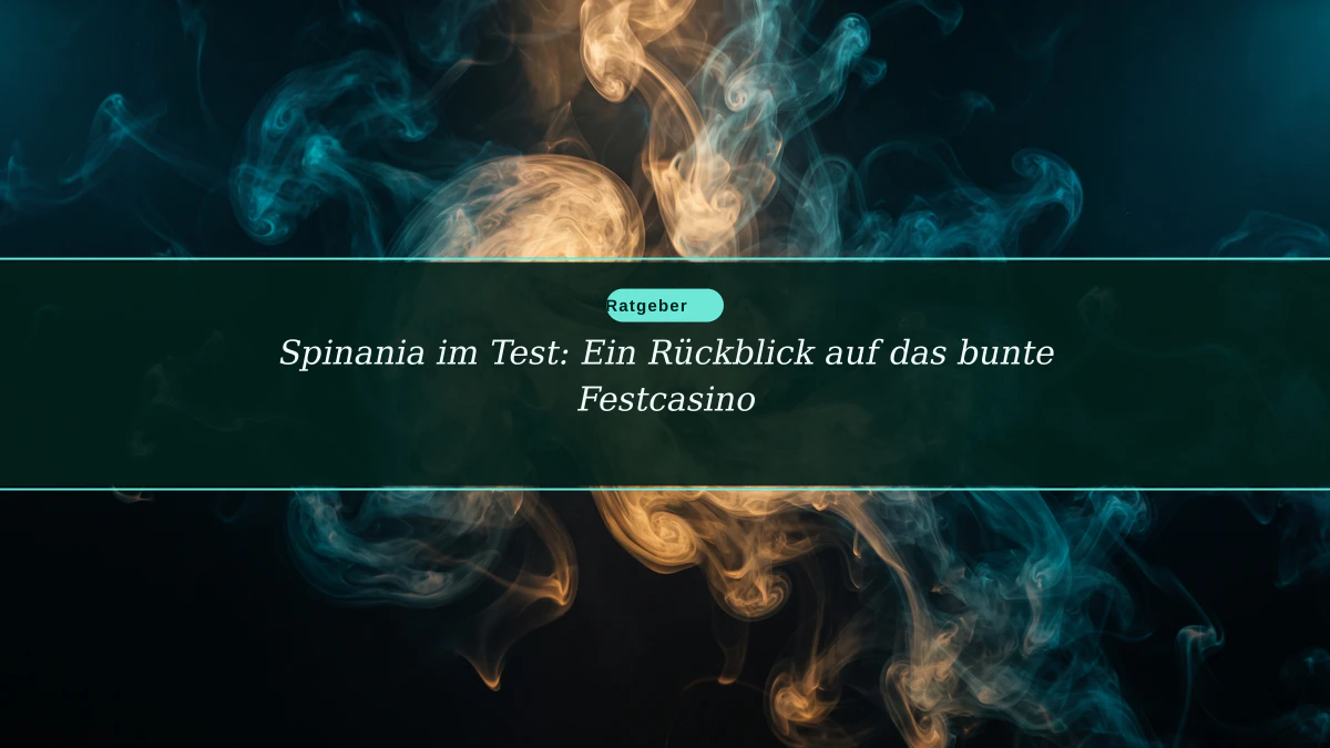 Spinania im Test: Ein Rückblick auf das bunte Festcasino