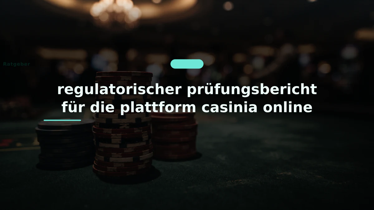 regulatorischer prüfungsbericht für die plattform casinia online