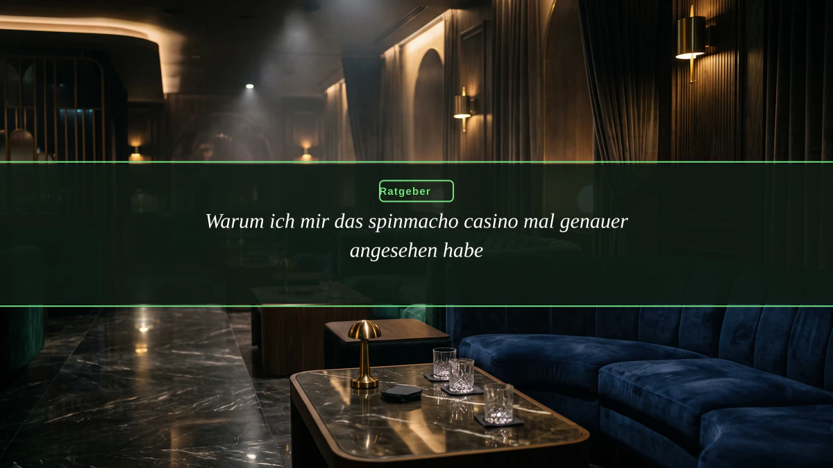 Warum ich mir das spinmacho casino mal genauer angesehen habe
