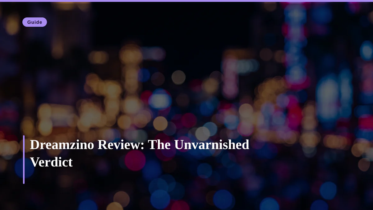 Dreamzino Review: The Unvarnished Verdict