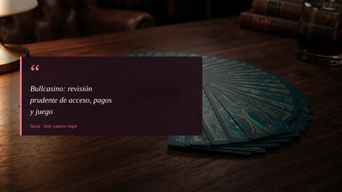 Bullcasino: revisión prudente de acceso, pagos y juego