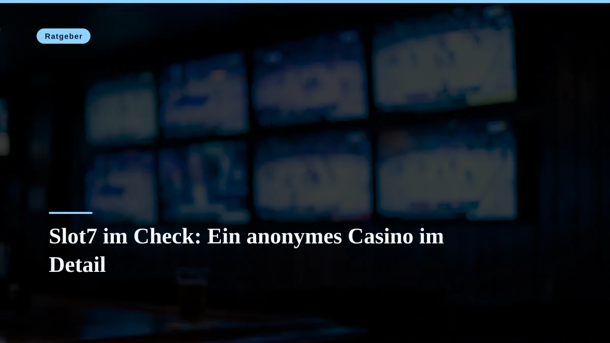 Slot7 im Check: Ein anonymes Casino im Detail