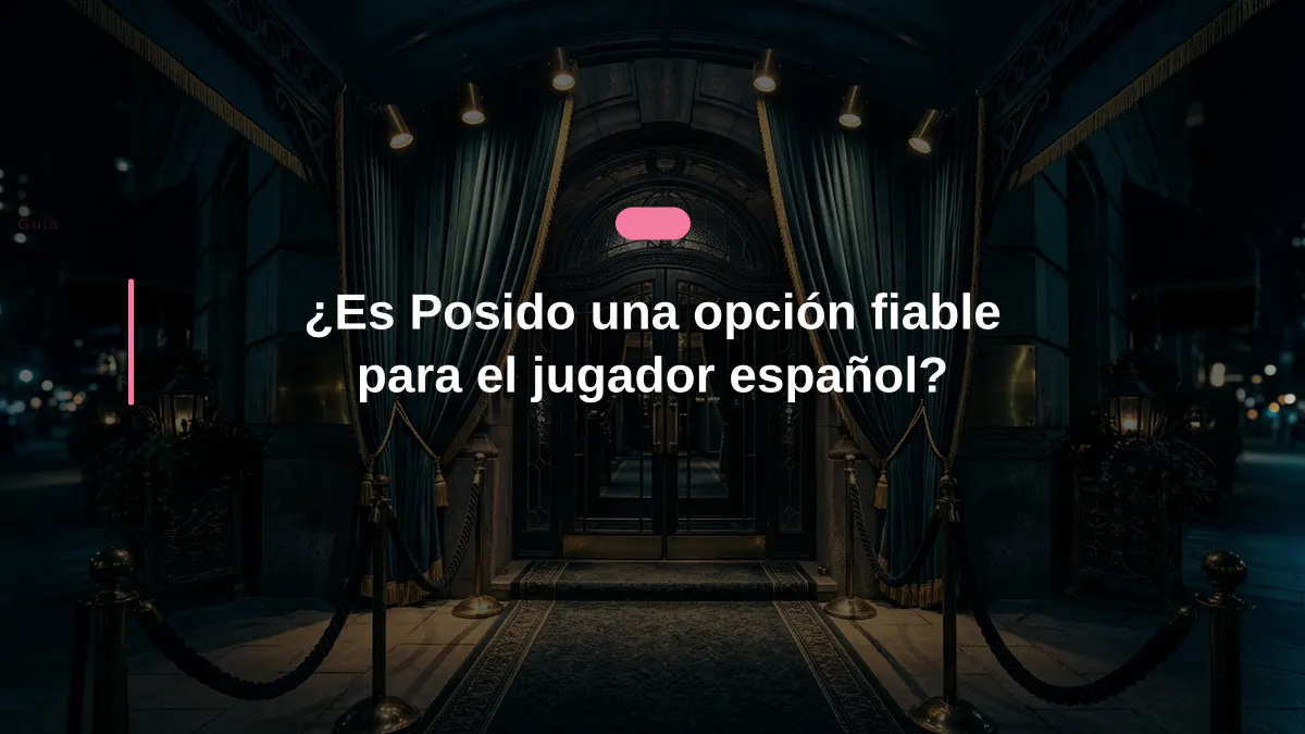 ¿Es Posido una opción fiable para el jugador español?