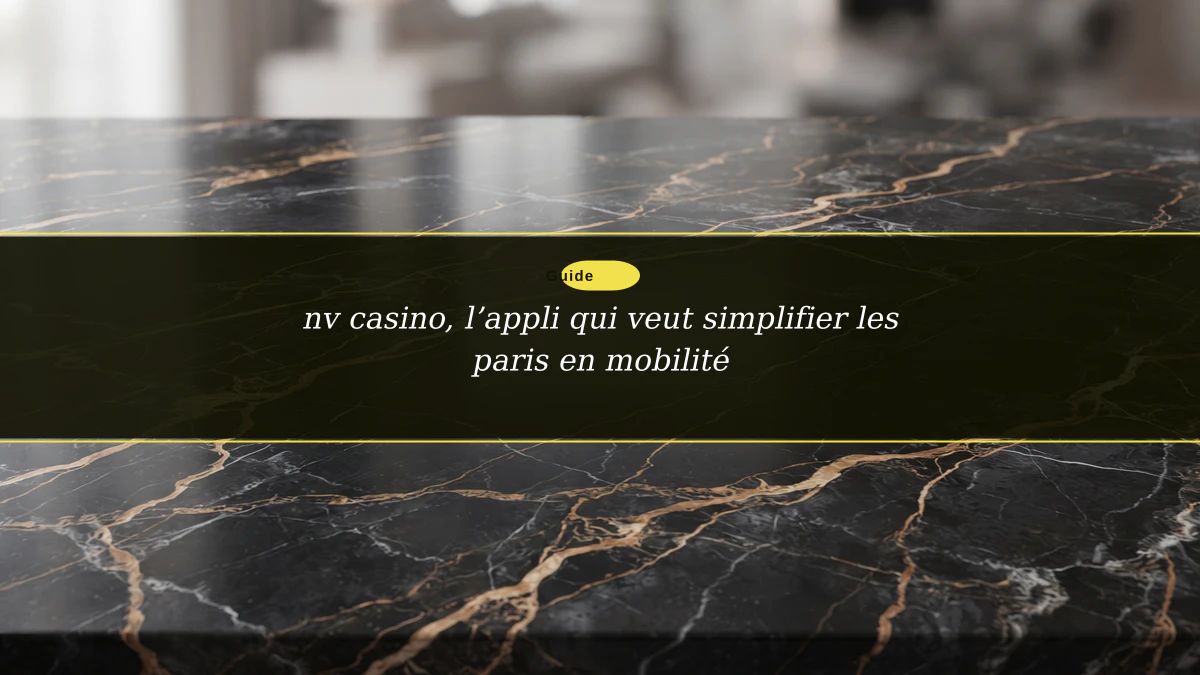 nv casino, l’appli qui veut simplifier les paris en mobilité