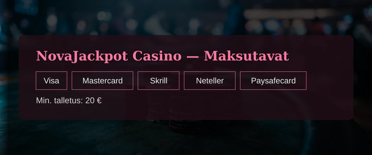 NovaJackpot Casino &mdash; Maksutavat: Visa, Mastercard, Skrill, Neteller, Paysafecard