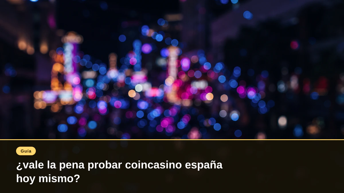 ¿vale la pena probar coincasino españa hoy mismo?