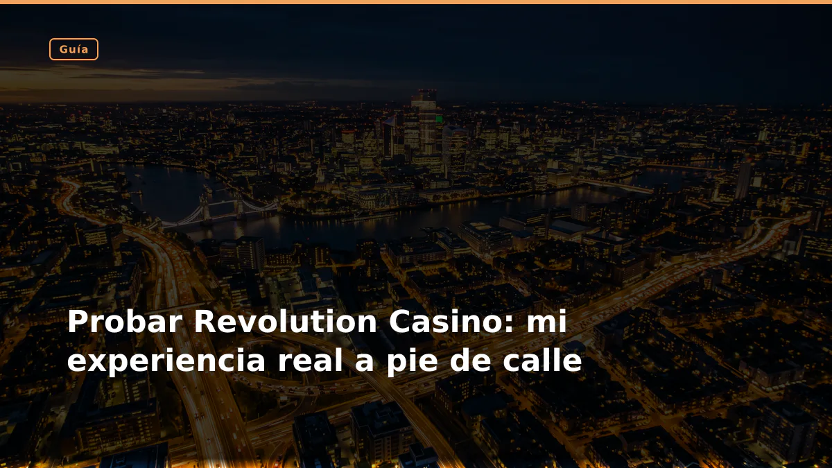Probar Revolution Casino: mi experiencia real a pie de calle
