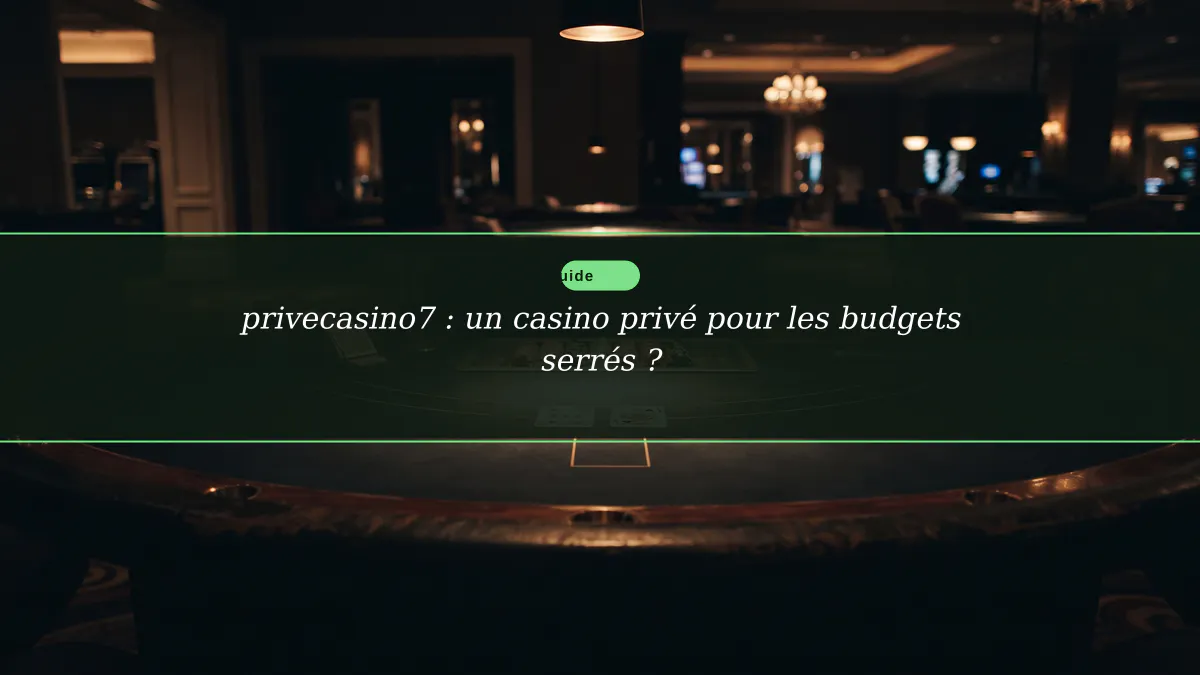 privecasino7 : un casino privé pour les budgets serrés ?