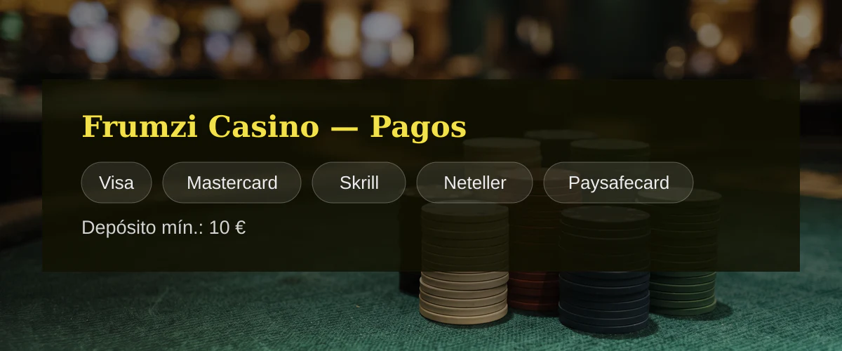 Frumzi Casino — Pagos: Visa, Mastercard, Skrill, Neteller, Paysafecard Frumzi Casino — Pagos: Visa, Mastercard, Skrill, Neteller, Paysafecard