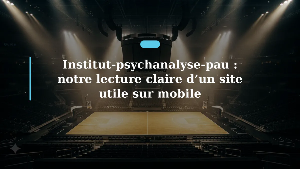 Institut-psychanalyse-pau : notre lecture claire d’un site utile sur mobile