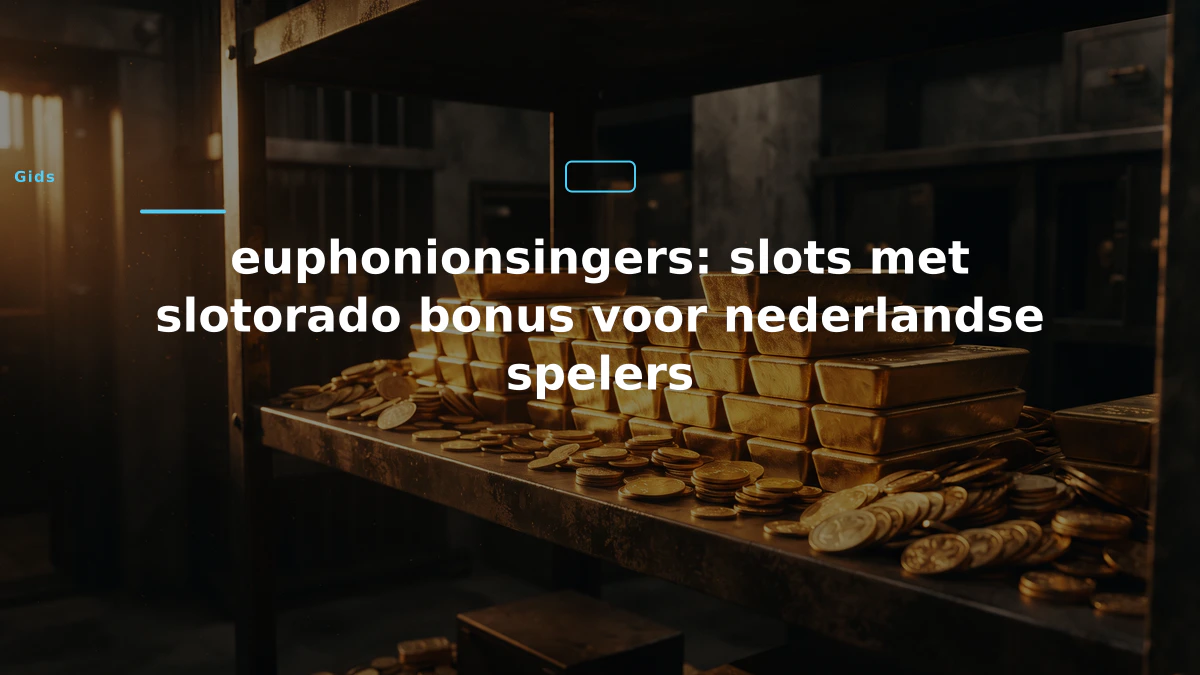 euphonionsingers: slots met slotorado bonus voor nederlandse spelers
