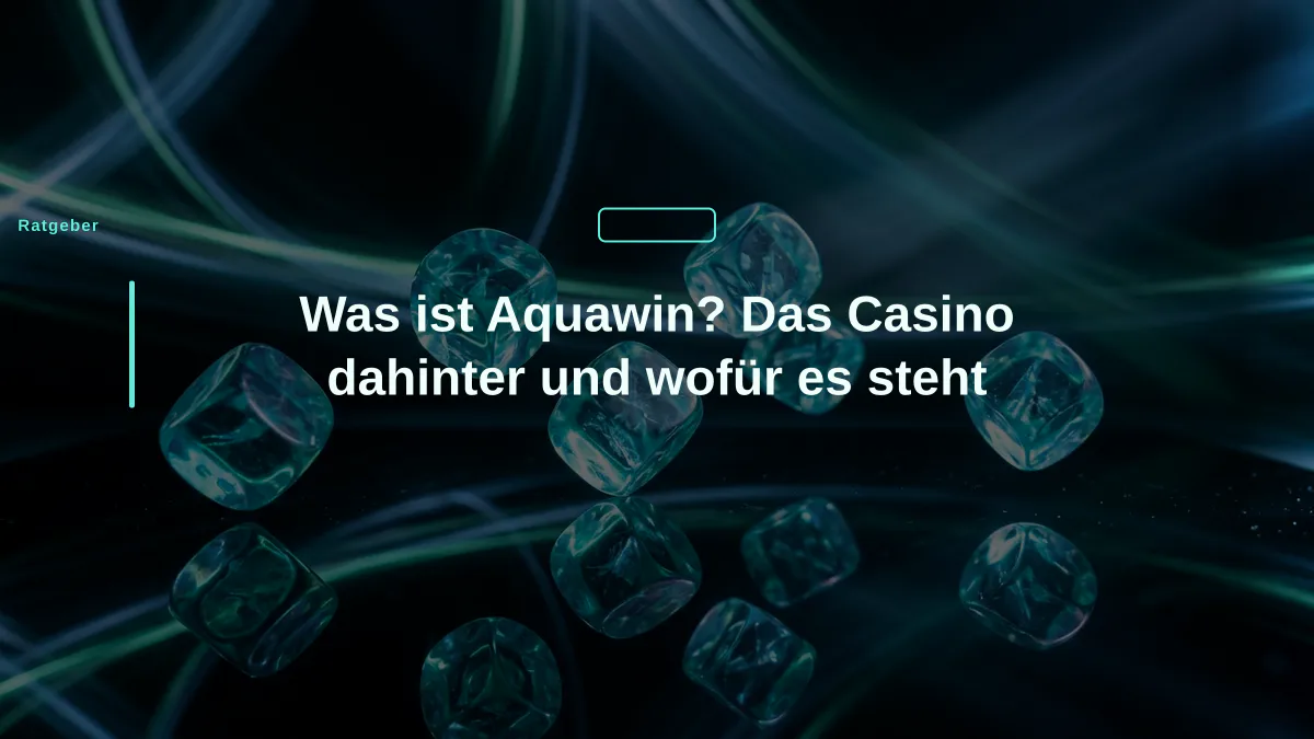 Was ist Aquawin? Das Casino dahinter und wofür es steht