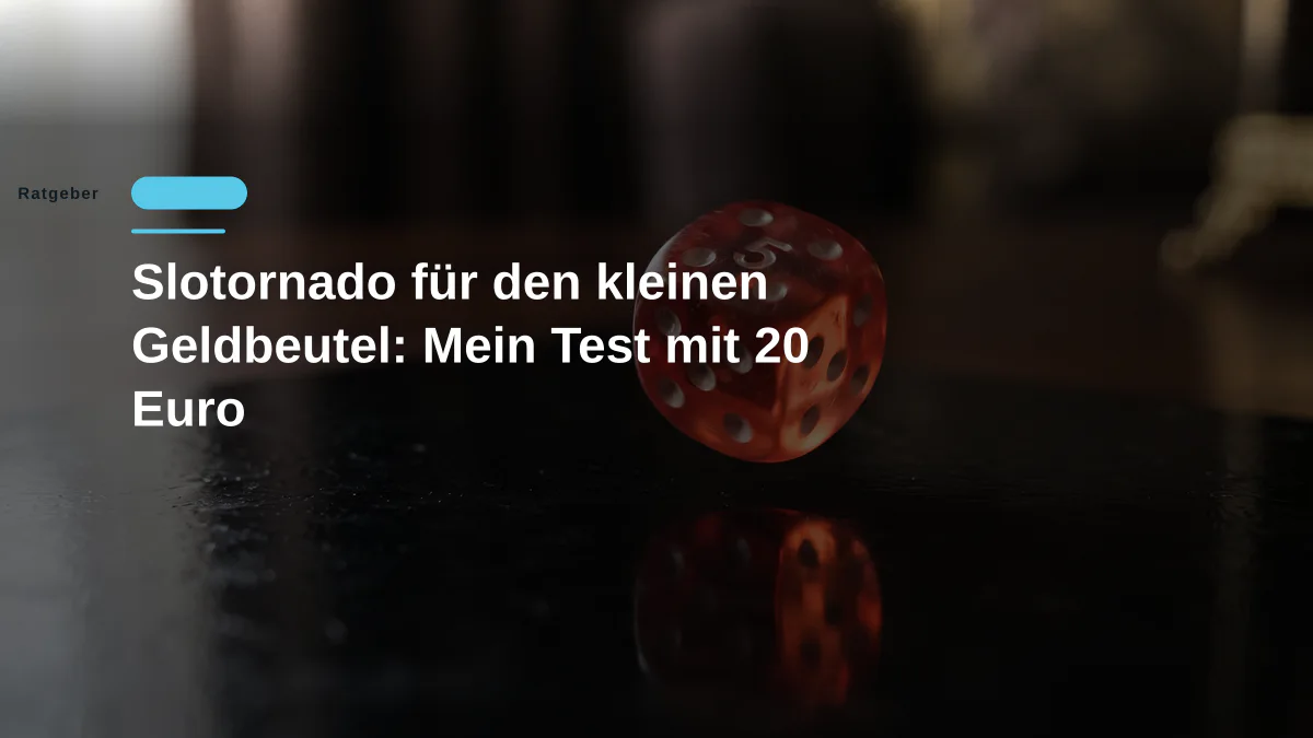 Slotornado für den kleinen Geldbeutel: Mein Test mit 20 Euro