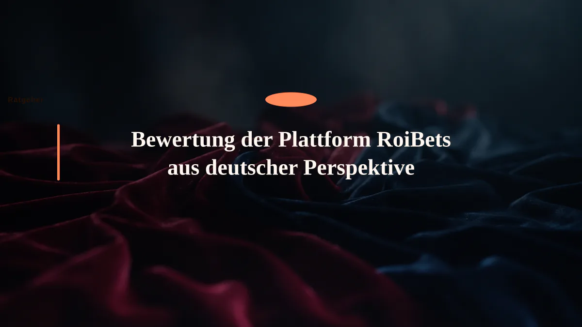Bewertung der Plattform RoiBets aus deutscher Perspektive