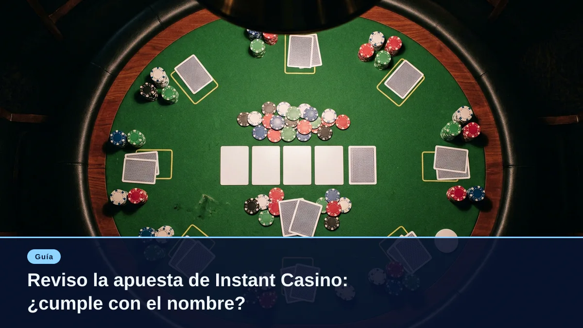 Reviso la apuesta de Instant Casino: ¿cumple con el nombre?
