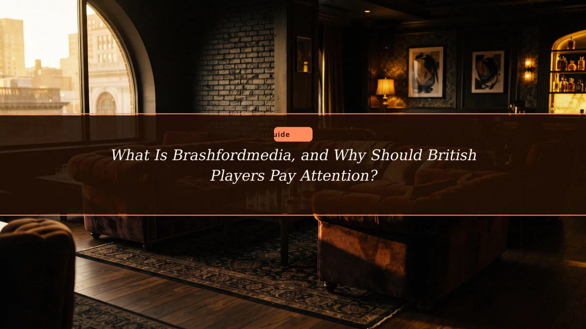 What Is Brashfordmedia, and Why Should British Players Pay Attention?
