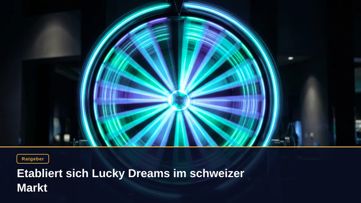 Etabliert sich Lucky Dreams im schweizer Markt