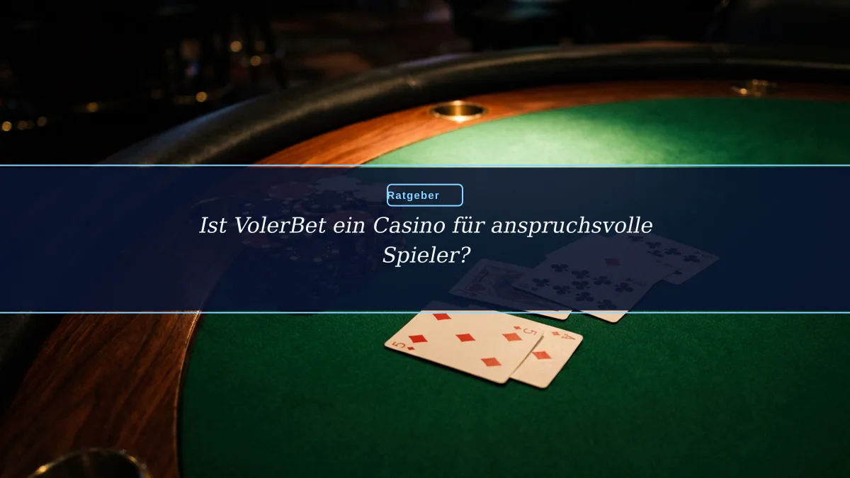 Ist VolerBet ein Casino für anspruchsvolle Spieler?