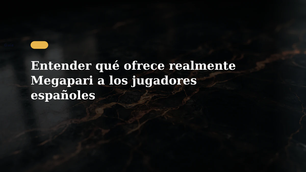 Entender qué ofrece realmente Megapari a los jugadores españoles